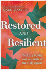 Restored and Resilient: Walking Boldly with the Gifts of the Holy Spirit